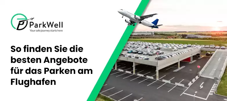 So finden Sie die besten Angebote für das Parken am Flughafen