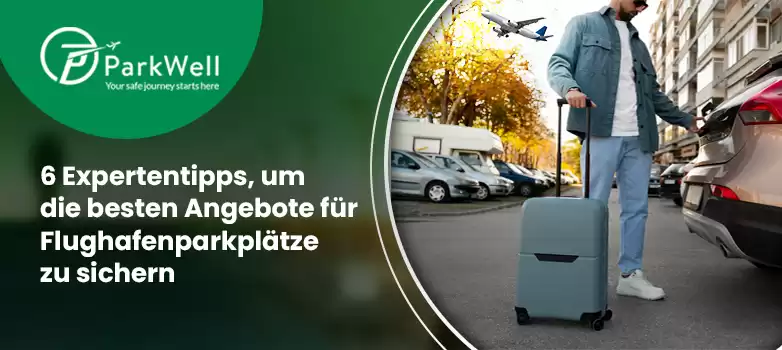 6 Expertentipps, um die besten Angebote für Flughafenparkplätze zu sichern