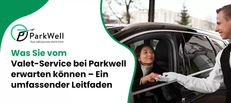 Was Sie vom Valet-Service bei Parkwell erwarten können – Ein umfassender Leitfaden