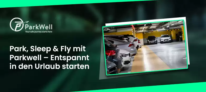 Park, Sleep & Fly mit Parkwell – Entspannt in den Urlaub starten