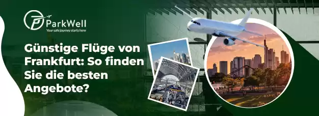 Günstige Flüge von Frankfurt: So finden Sie die besten Angebote