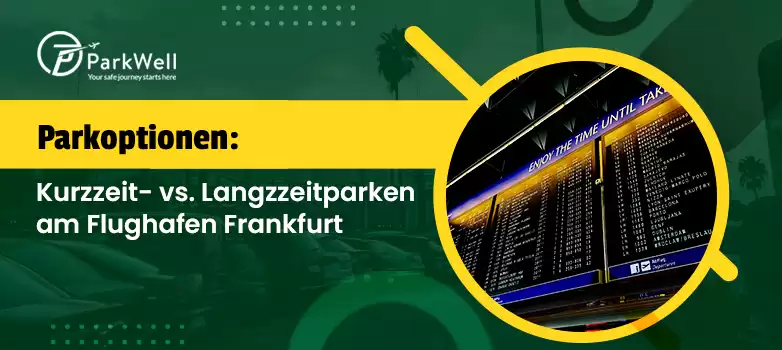 Parkoptionen: Kurzzeit- vs. Langzzeitparken am Flughafen Frankfurt