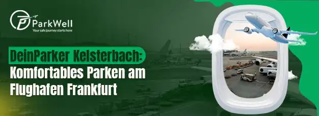 DeinParker Kelsterbach: Komfortables Parken am Flughafen Frankfurt