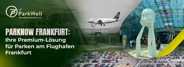 ParkNow Frankfurt: Ihre Premium-Lösung für Parken am Flughafen Frankfurt