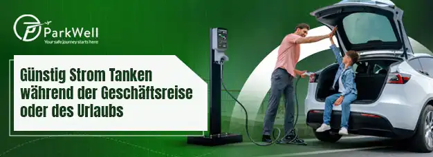 Günstig Strom Tanken während der Geschäftsreise oder des Urlaubs