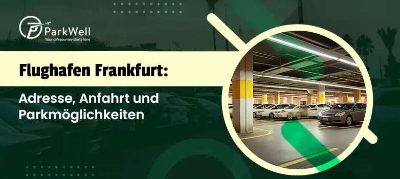 Flughafen Frankfurt: Adresse, Anfahrt und Parkmöglichkeiten