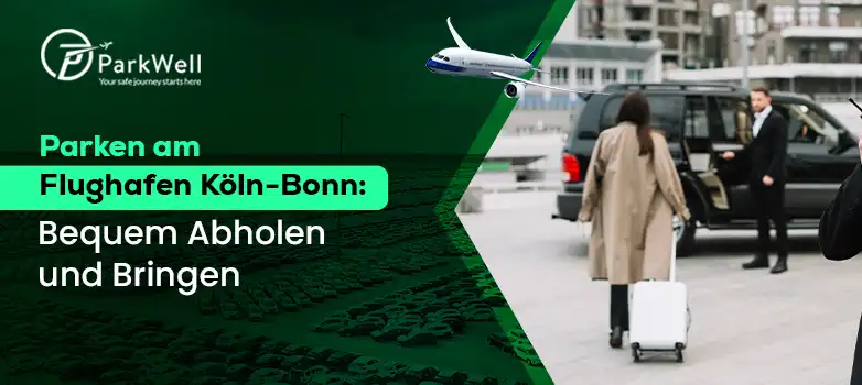 Parken am Flughafen Köln-Bonn: Bequem Abholen und Bringen