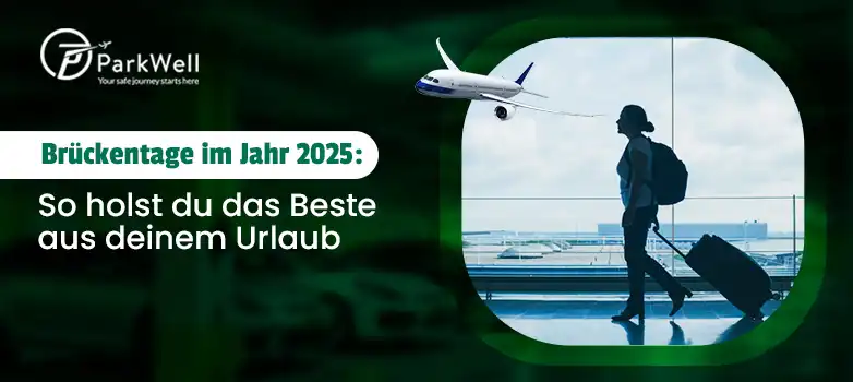 Brückentage im Jahr 2025: So holst du das Beste aus deinem Urlaub