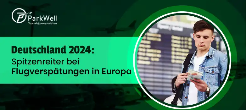 Deutschland 2024: Spitzenreiter bei Flugverspätungen in Europa