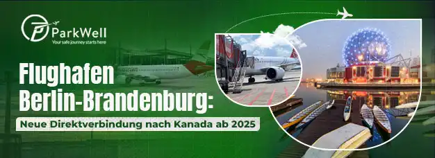 Flughafen Berlin-Brandenburg: Neue Direktverbindung nach Kanada ab 2025