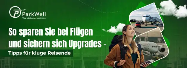 So sparen Sie bei Flügen und sichern sich Upgrades – Tipps für kluge Reisende