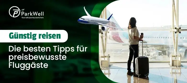Günstig reisen Die besten Tipps für preisbewusste Fluggäste