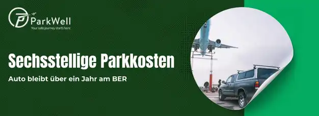 Sechsstellige Parkgebühren: Auto parkt mehr als ein Jahr am BER