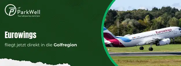 Eurowings erweitert Flugangebot in die Golfregion: Neue Direktverbindungen ab Berlin, Köln/Bonn, Hannover und Stuttgart