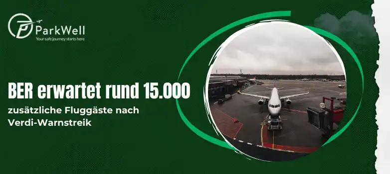 BER erwartet rund 15.000 zusätzliche Fluggäste nach Verdi-Warnstreik
