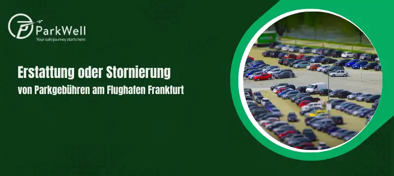 Erstattung oder Stornierung von Parkgebühren am Flughafen Frankfurt