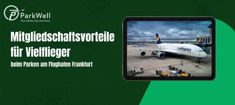 Mitgliedschaftsvorteile für Vielflieger beim Parken am Flughafen Frankfurt