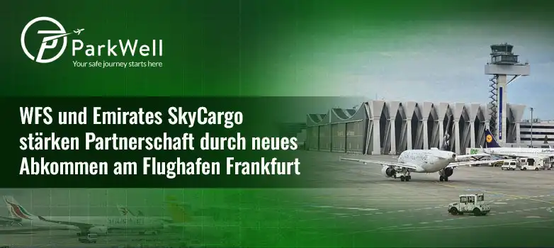 WFS & Emirates SkyCargo: Neues Abkommen in Frankfurt