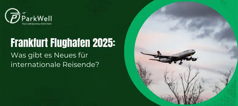 Frankfurt Flughafen 2025: Was gibt es Neues für internationale Reisende?