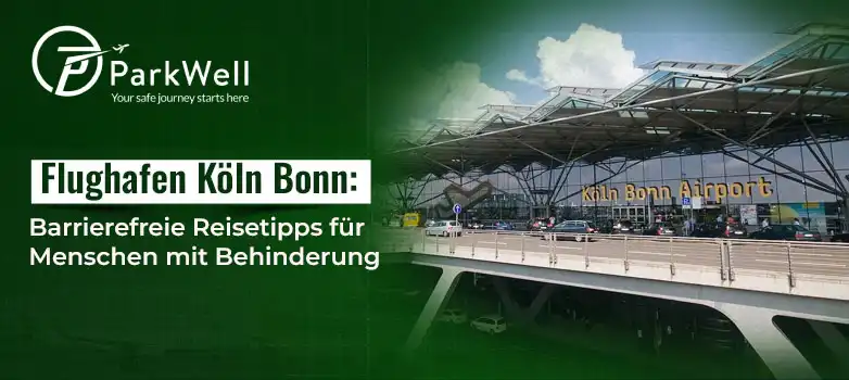 Flughafen Köln Bonn: Barrierefreie Reisetipps für Menschen mit Behinderung