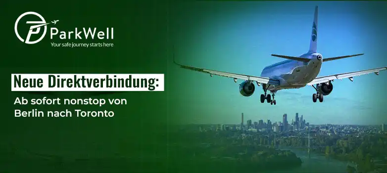 Neue Direktverbindung: Ab sofort nonstop von Berlin nach Toronto