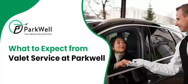 What to Expect from Valet Service at Parkwell: A Complete Guide