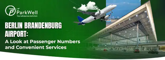 Berlin Brandenburg Airport: A Look at Passenger Numbers and Convenient Services