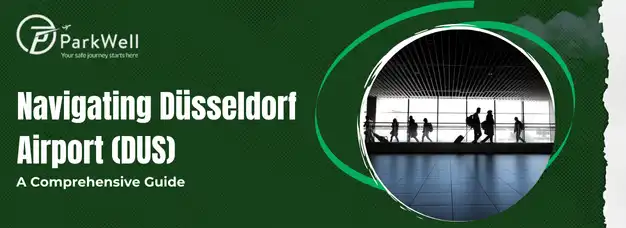 A Comprehensive Guide to Navigating Düsseldorf Airport (DUS)