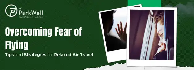 Overcoming Fear of Flying: Tips and Strategies for Relaxed Air Travel