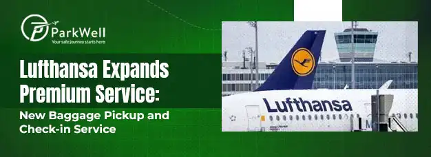 Lufthansa Expands Premium Service: New Baggage Pickup and Check-in Service