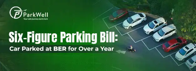 Six-Figure Parking Bill: Car Parked at BER for Over a Year