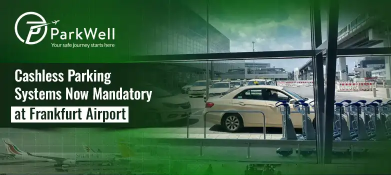 Cashless Parking Systems Now Mandatory at Frankfurt Airport