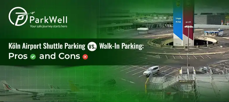 Köln Airport Shuttle Parking vs. Walk-In Parking: Pros and Cons