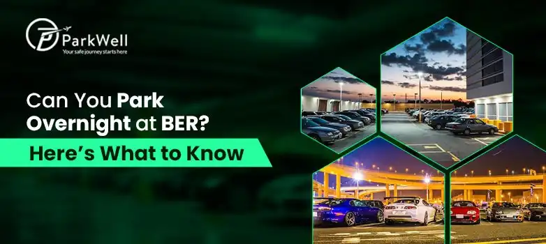 Can You Park Overnight at BER? Here’s What to Know